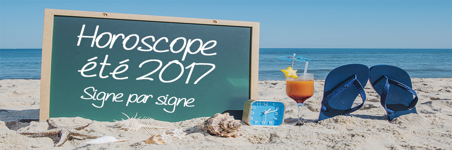 horoscope complet ete 2017