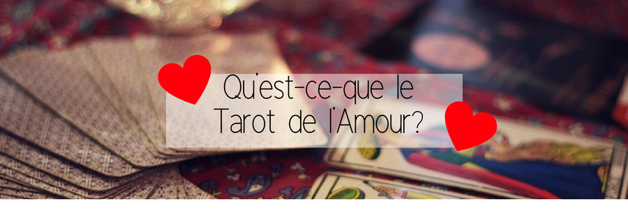 qu'est ce que le tirage du tarot de l'amour ?