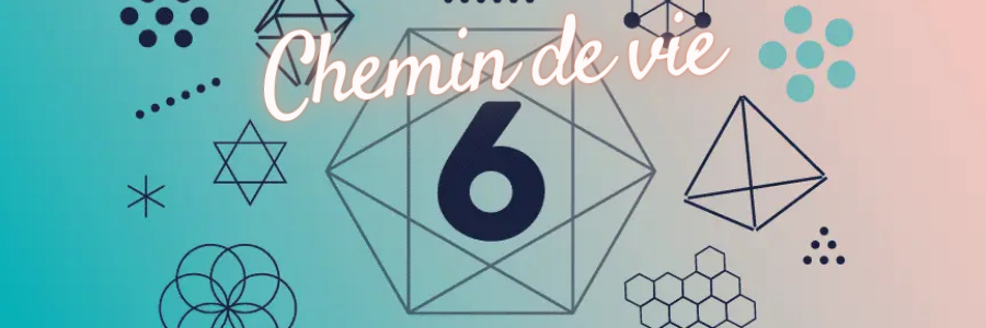 chemin de vie 6 numerologie