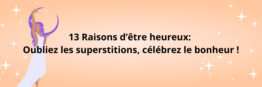 Vendredi 13: 13 raisons d'être heureux